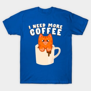 I need more coffee Ginger cat T-Shirt